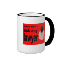 "Crime Pays.. Ask Any Lawyer" Mug.