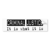 Criminal Justice It Is Bumper Sticker
