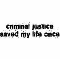Criminal Justice Saved My Life Once Photo Cutout