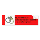 Criminal-o-itis bumper stickers