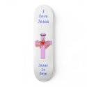 CROSS1, I love Jesus, Jesus is love skateboards