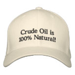 Crude Oil is 100% Natural! embroidered hats