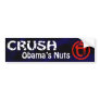 Crush Obama's Nuts!!! Bumper Sticker