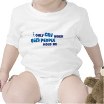 Cry When Ugly People Hold Me T Shirt