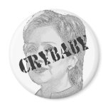 Crybaby - Hillary Clinton magnets