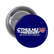 cthulhu for president - why settle for a lesser ev buttons