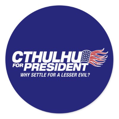 cthulhu_for_president_why_settle_for_a_lesser_ev_sticker-p217505603349578724envb3_400.jpg