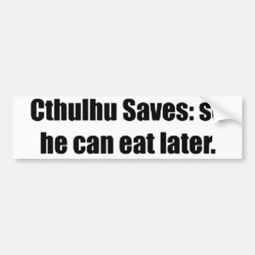 Cthulhu Saves Bumper Stickers