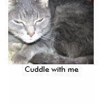 Cuddle with me t-shirts