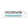 Cultivate Compassion Bumper Sticker