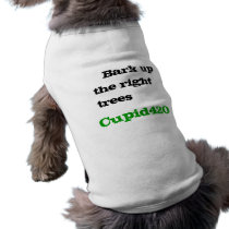 Cupid420~ Bark up the right trees~ doggy t Dog Tee