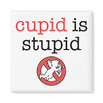 Cupid Is Stupid Anti-Valentine's Day Fridge Magnets