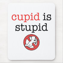 Cupid Is Stupid Anti-Valentine's Day Mouse Mats