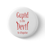 Cupid is the devil. Anti-Valentine t-shirts & more buttons