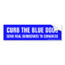 Curb The Blue Dogs Bumper Sticker