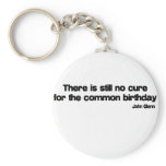 Cure For The Common Birthday quote keychains