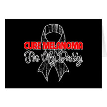 Cure Melanoma For My Daddy Card