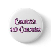 Curiouser and Curiouser Pinback Button
