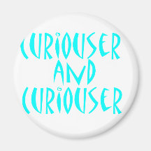 Curiouser & Curiouser Magnet