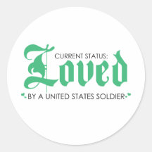Current Status: Loved by a US Soldier Round Stickers