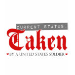Current Status: Taken by a Soldier t-shirts