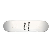 Curves-Ahead, Curves Ahead Custom Skateboard