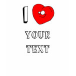Custom I Love / I Heart T-shirt, YOUR TEXT