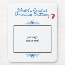 Custom Photo! Worlds Greatest American Brittany Mousepad