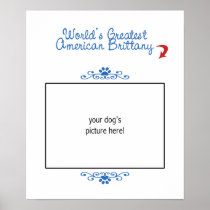 Custom Photo! Worlds Greatest American Brittany Posters