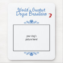 Custom Photo! Worlds Greatest Dogue Brasileiro Mousepads