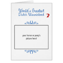 Custom Photo! Worlds Greatest Dutch Warmblood Card