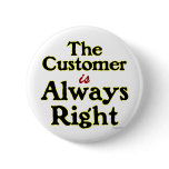 Customer is Always Right Saying buttons