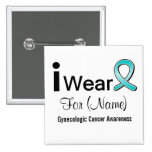 Customisable I Wear a Gynaecologic Cancer Ribbon buttons