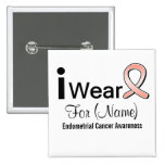 Customisable I Wear an Endometrial Cancer Ribbon buttons