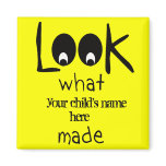 Customisable Look What I Made Refrigerator Magnet