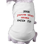 CUSTOMISABLE The _____ Did It! Dog T-shirt