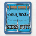 Customise Kicks Butt, <YOUR TEXT> mousepads