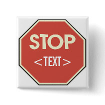 Customise STOP sign Design, <TEXT> Pinback Button
