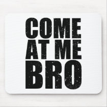 Customise your Come At Me Bro