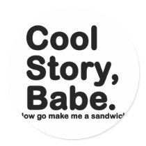 Customise Your Own: Cool Story Bro/Babe Sticker