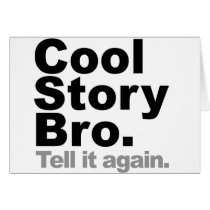 Customise Your Own: Cool Story Bro Tell It Again Greeting Cards