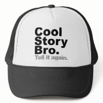 Customise Your Own: Cool Story Bro Tell It Again Hat