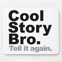 Customise Your Own: Cool Story Bro Tell It Again Mousepads