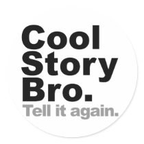Customise Your Own: Cool Story Bro Tell It Again Round Sticker