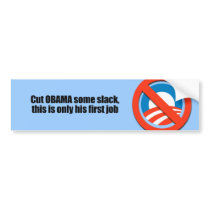 Cut Obama some slack, this is his first job Bumper Stickers