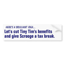 Cut Tiny Tim's benefits... Bumper Stickers