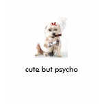 cute but psycho t-shirt