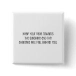 Cute, "Face Towards the Sunshine" quote buttons