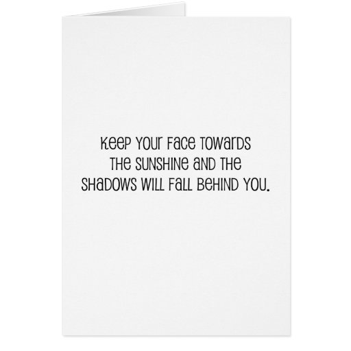 Cute, "Face Towards the Sunshine" quote Greeting Cards