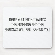 Cute, "Face Towards the Sunshine" quote